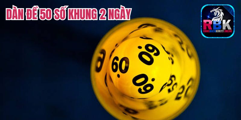 Nuôi Dàn Đề 50 Số Khung 2 Ngày: Chiến Thuật Chơi Hiệu Quả 