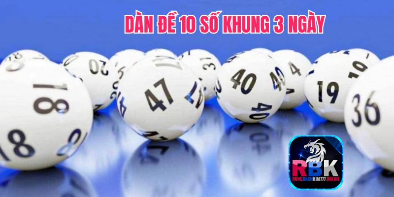 Dàn Đề 10 Số Khung 3 Ngày - Nuôi Lô Chỉ Lãi Không Lỗ  