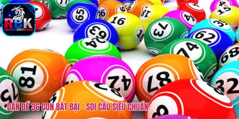 Dàn Đề 36 Con Bất Bại: Thủ Thuật Soi Cầu Siêu Chuẩn  