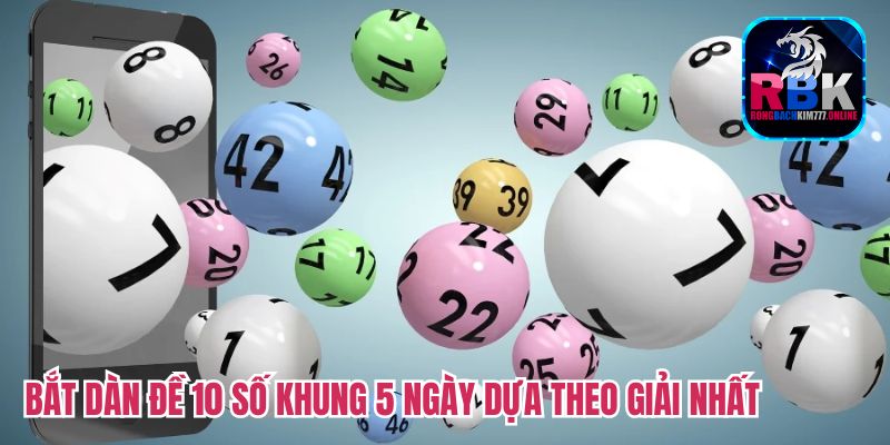 Dàn Đề 10 Số Khung 5 Ngày, Kiếm Tiền Tỷ Không Khó 