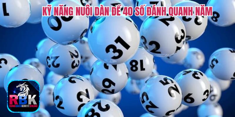 Nuôi Dàn Đề 40 Số Đánh Quanh Năm,  Giải Đoán Lô Đề Chính Xác