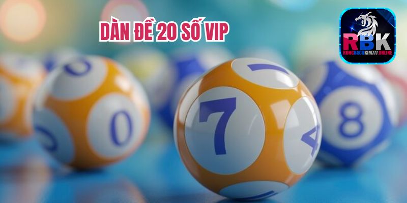 Dàn Đề 20 Số VIP Đánh Quanh Năm Luôn Thắng 