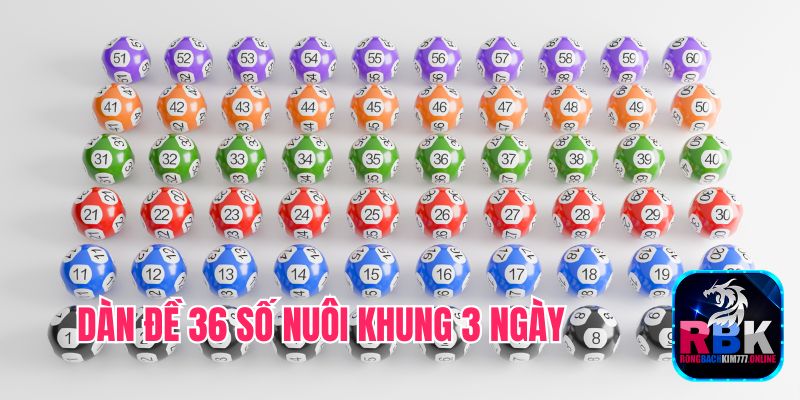 Dàn Đề 36 Số Nuôi Khung 3 Ngày: Chiến Lược Chơi Lô Đề VIP 