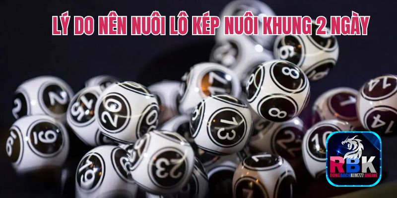 Lô Kép Nuôi Khung 2 Ngày: Chiến Thuật Hay Tăng Cơ Hội Thắng