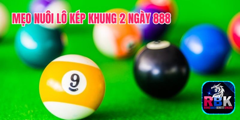 Nuôi Lô Kép Khung 2 Ngày 888 Bất Khả Chiến Bại 