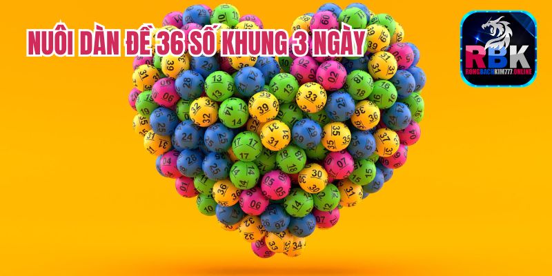 Bỏ Túi Kinh Nghiệm Nuôi Dàn Đề 36 Số Khung 3 Ngày