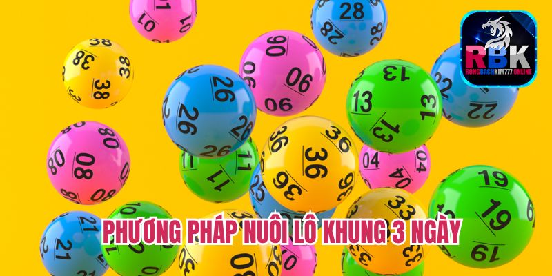 Nuôi Lô Khung 3 Ngày: Giờ Vàng Chốt Số Đẹp Bội Thu 