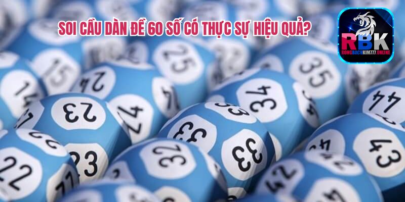 Soi Cầu Dàn Đề 60 Số - Chốt Đề Chuẩn, Tỷ Lệ Trúng Cao