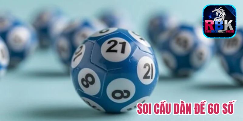 Soi Cầu Dàn Đề 60 Số - Chốt Đề Chuẩn, Tỷ Lệ Trúng Cao