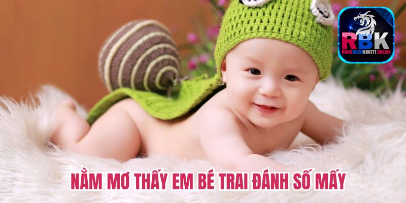 Giải Mã Điềm Báo Nằm Mơ Thấy Em Bé Trai Chuẩn 100%