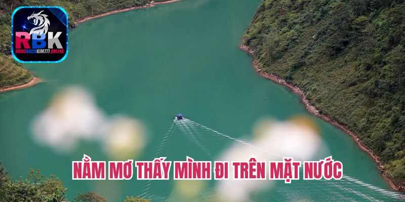 Nằm Mơ Thấy Nước Sông Đánh Số Gì? Điềm Báo Tốt/Xấu