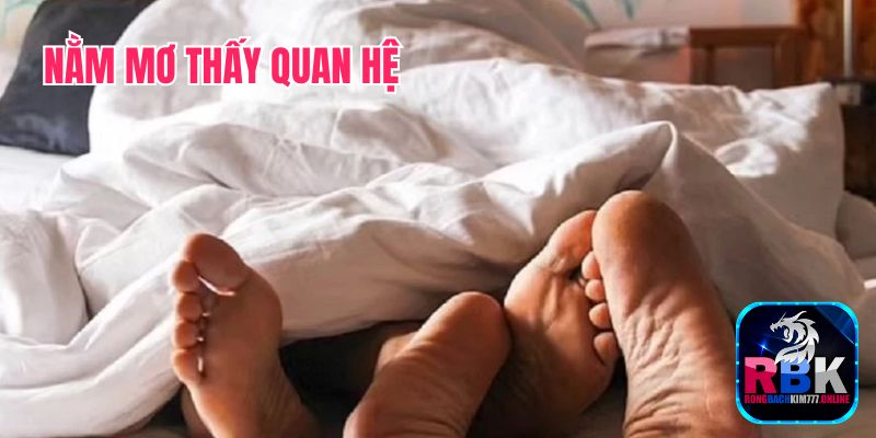 Điềm Báo Nằm Mơ Thấy Quan Hệ Và Con Số May Mắn