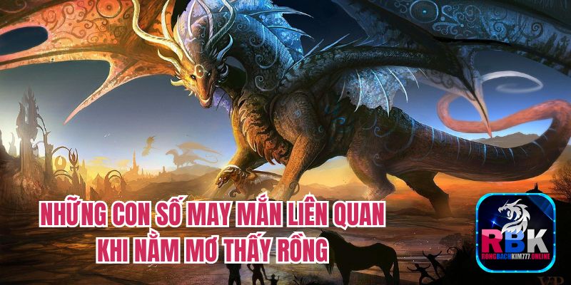 Nằm Mơ Thấy Rồng Là Dấu Hiệu Gì? May Mắn Hay Xui Xẻo?