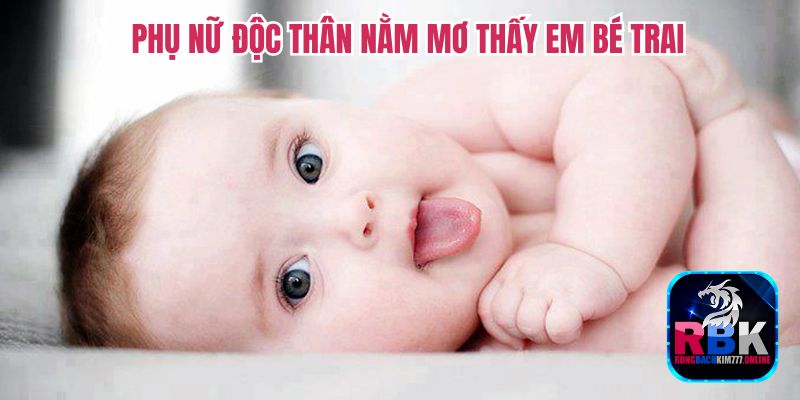 Giải Mã Điềm Báo Nằm Mơ Thấy Em Bé Trai Chuẩn 100%