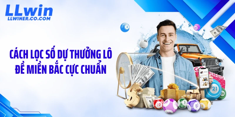Dự Đoán Lô Đề Miền Bắc: Lộ Diện Chu Kỳ Số Chuẩn Xác Cách lọc số dự thưởng lô đề miền Bắc cực chuẩn