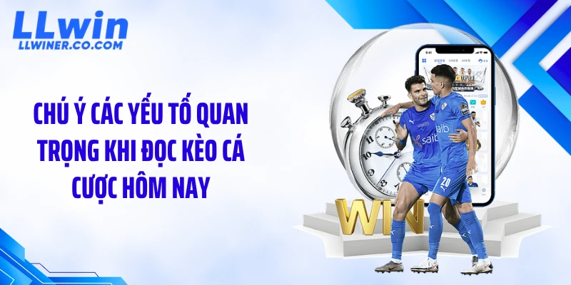 Kèo Cá Cược Hôm Nay: Đọc Vị Từng Kiểu Trận Cực Chuẩn Chú ý các yếu tố quan trọng khi đọc kèo cá cược hôm nay