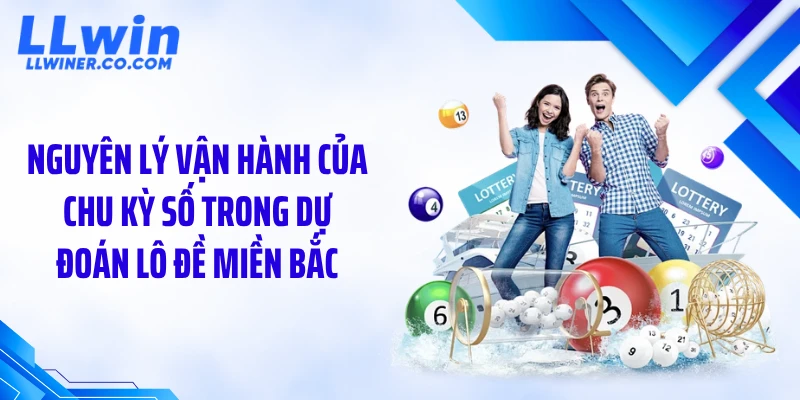 Dự Đoán Lô Đề Miền Bắc: Lộ Diện Chu Kỳ Số Chuẩn Xác Nguyên lý vận hành của chu kỳ số trong dự đoán lô đề miền Bắc