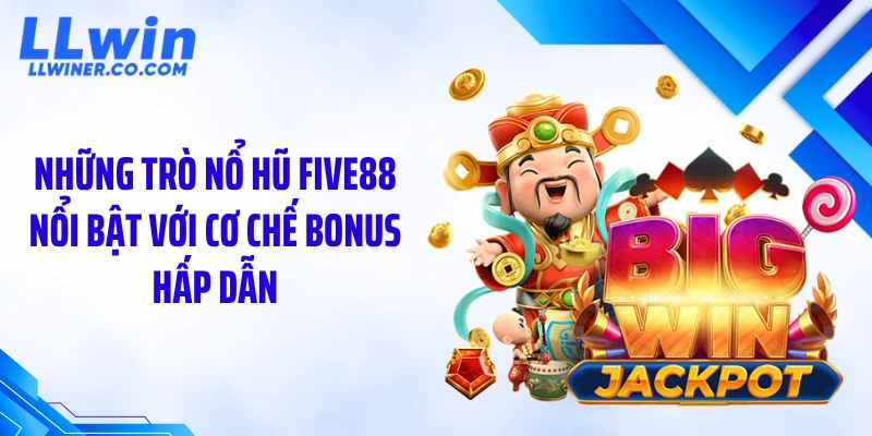 Nổ Hũ Five88 Bùng Nổ Jackpot – Thuật Toán Quay & Mẹo Vào Chơi Trên LLWIN Những trò nổ hũ five88 nổi bật với cơ chế bonus hấp dẫn