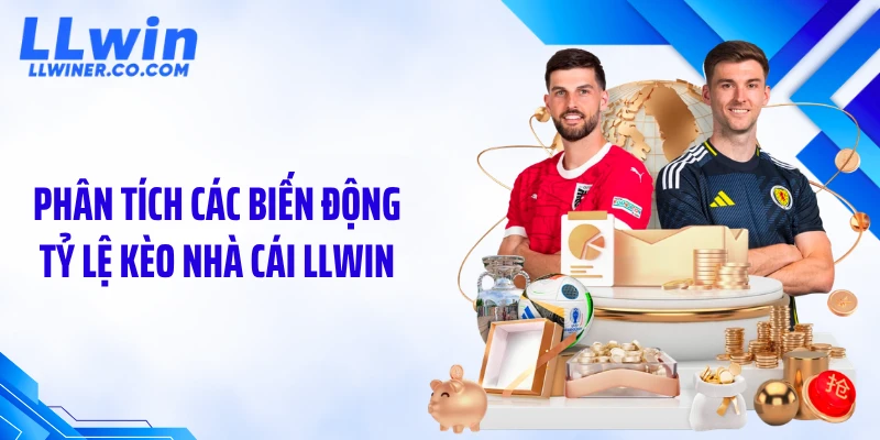 Tỷ Lệ Kèo Nhà Cái LLWIN - Bật Mí Bí Mật Dòng Tiền Ngầm Phân tích các biến động tỷ lệ kèo nhà cái LLWIN