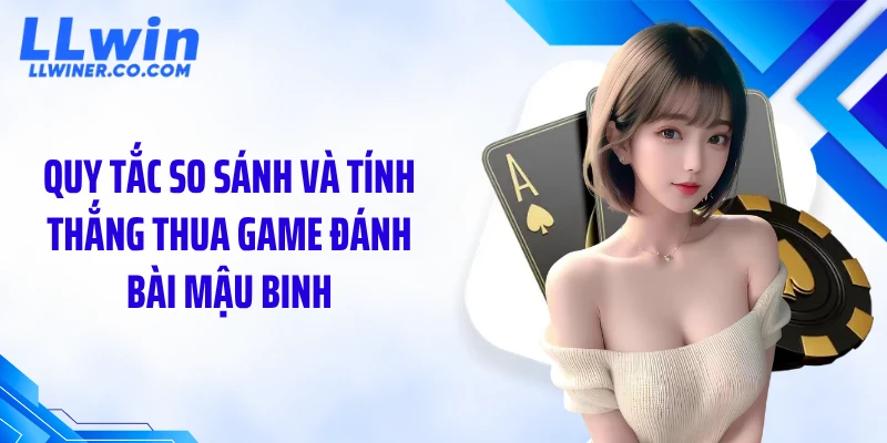 Game đánh bài mậu binh: Cách Xếp Chuẩn 13 Lá Để Thắng Nhanh Quy tắc so sánh và tính thắng thua game đánh bài mậu binh