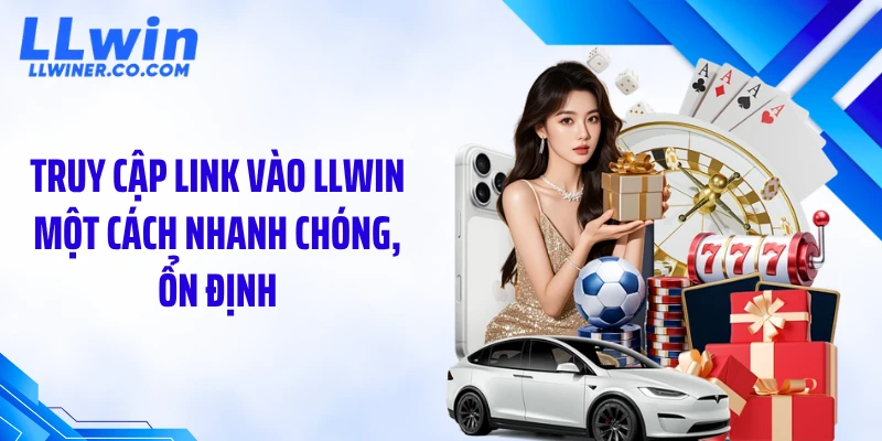 Link Vào LLWIN Mới Nhất: Cách Truy Cập Chuẩn Xác 2026 Truy cập link vào LLWIN một cách nhanh chóng, ổn định